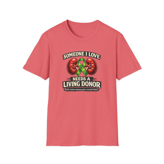 Living Donor Awareness T-Shirt — "Someone I Love Needs a Living Donor" Kidney Transplant Support Tee