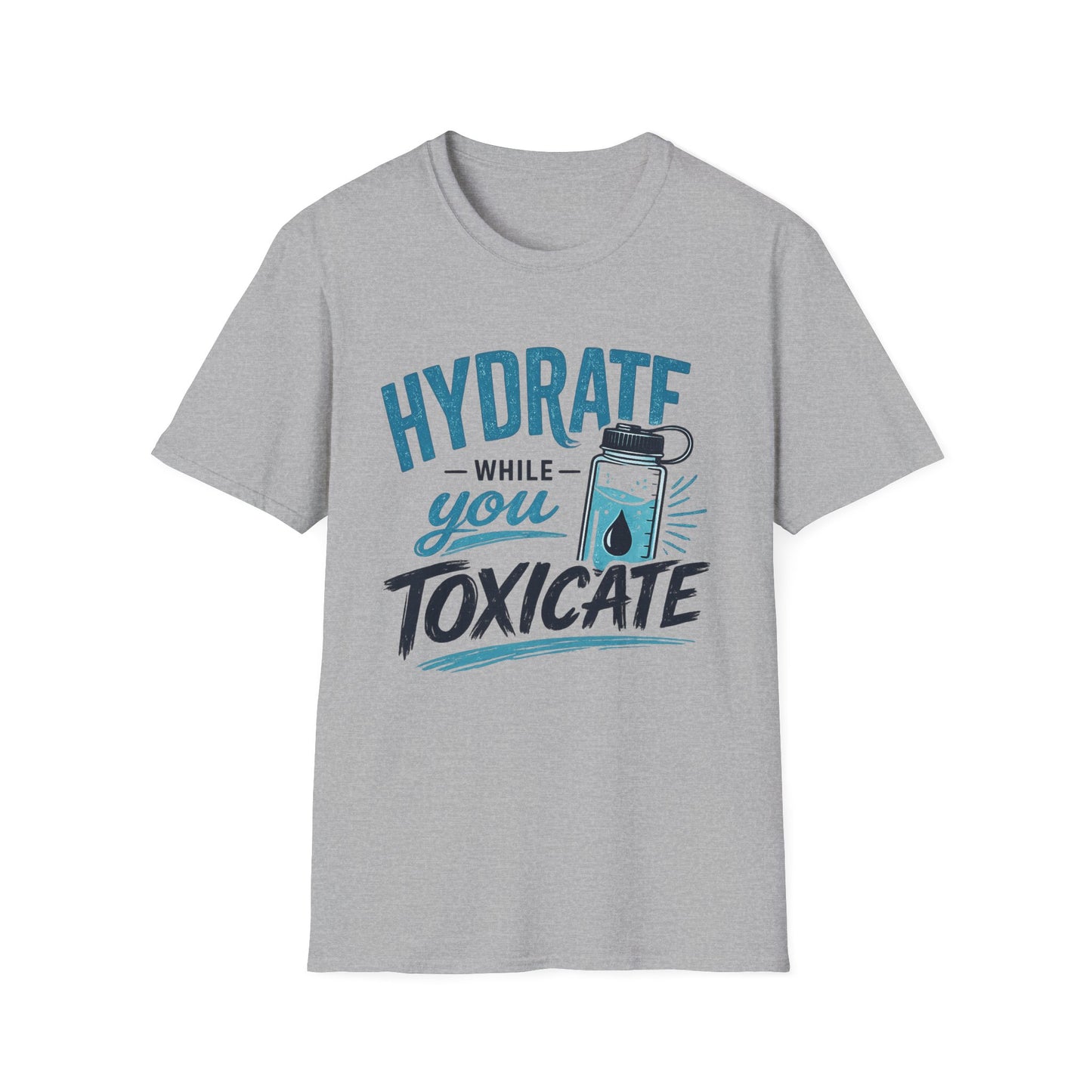 Hydrate While You Toxicate T-Shirt — Funny Hydration Water Bottle Tee