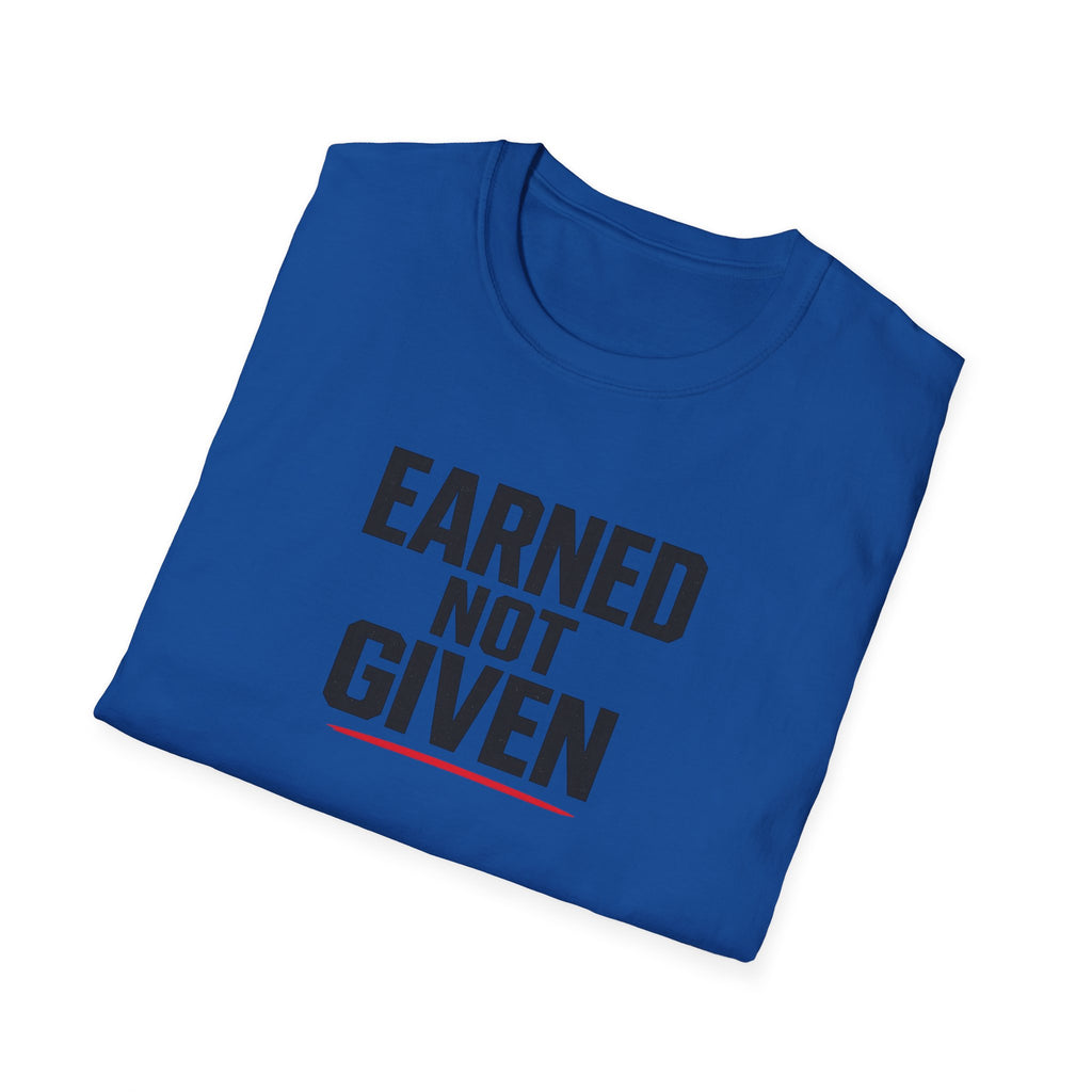 Earned Not Given T-Shirt — Motivational Gym Tee for Athletes & Fitness Enthusiasts