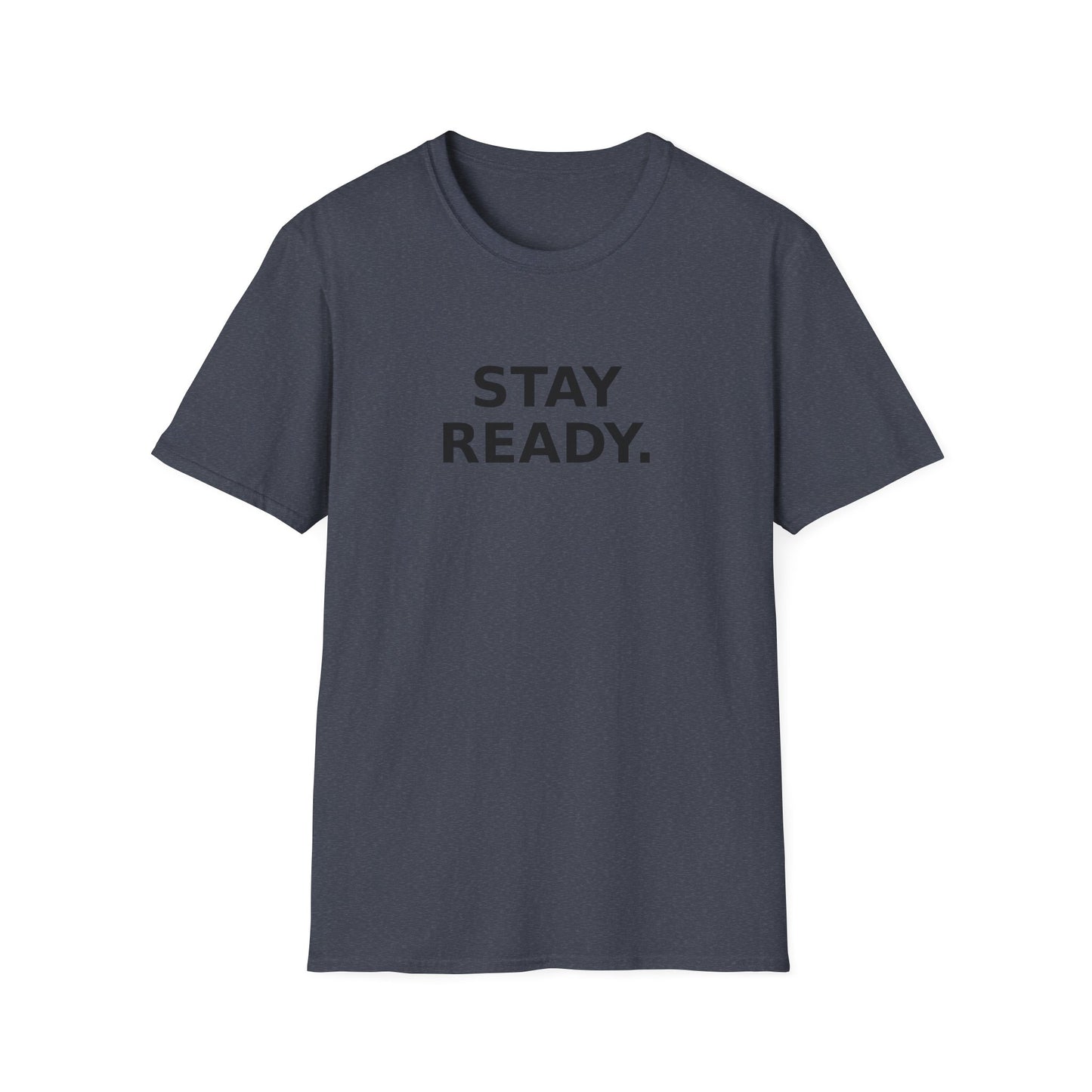 Stay Ready T-Shirt — Minimal Motivational Graphic Tee